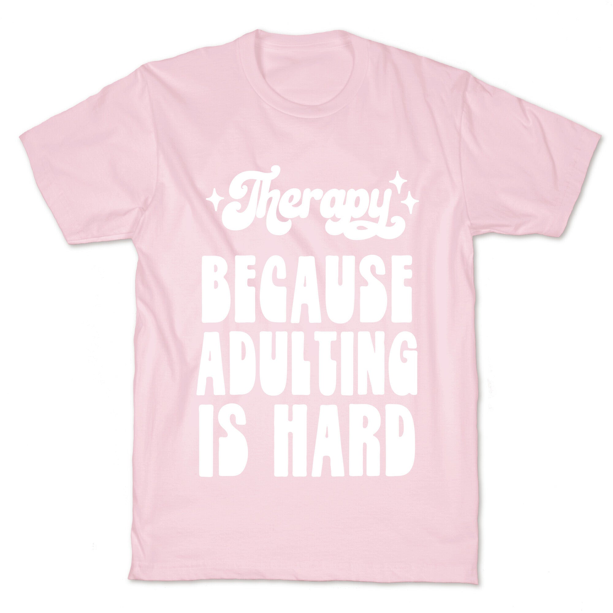 Therapy (Because Adulting Is Hard) T-Shirt